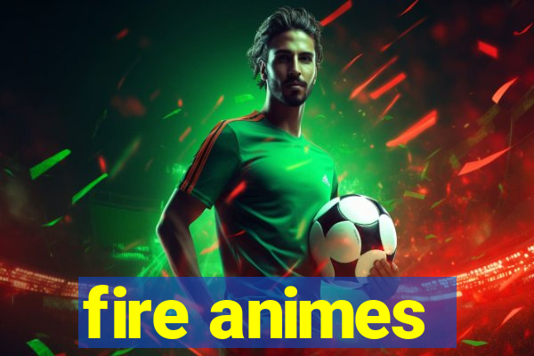 fire animes